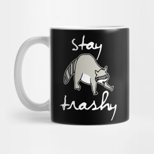 Stay Trashy, Raccoon, Trash Panda Mug